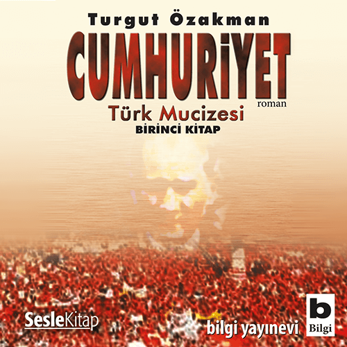 Cumhuriyet- Türk Mucizesi (Birinci Kitap)